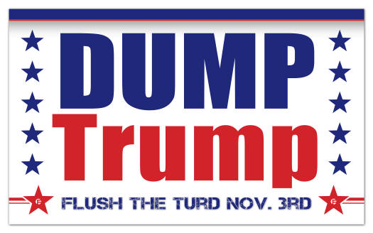 Dump-Trump-Flag-Flush the Turd Nov. 3rd